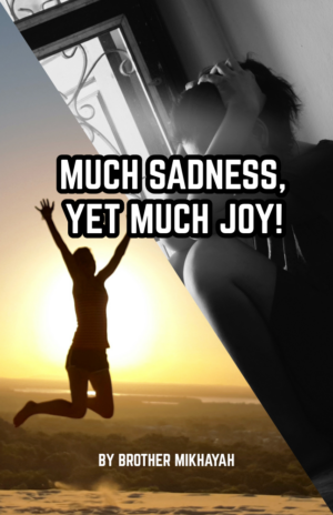 MUCH SADNESS, YET MUCH JOY!?