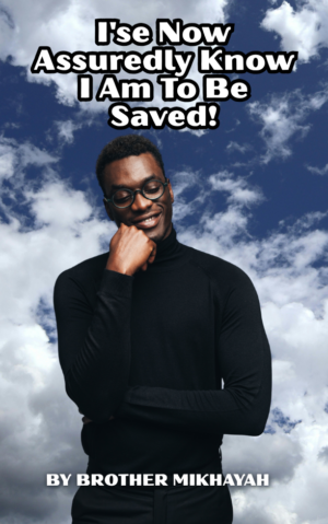 I'se Now Assuredly Know I Am To Be Saved!