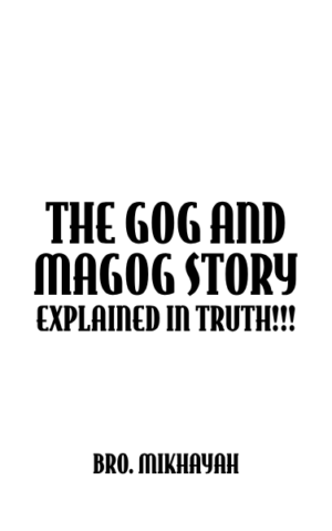 THE GOG AND MAGOG STORY EXPLAINED IN TRUTH!!!